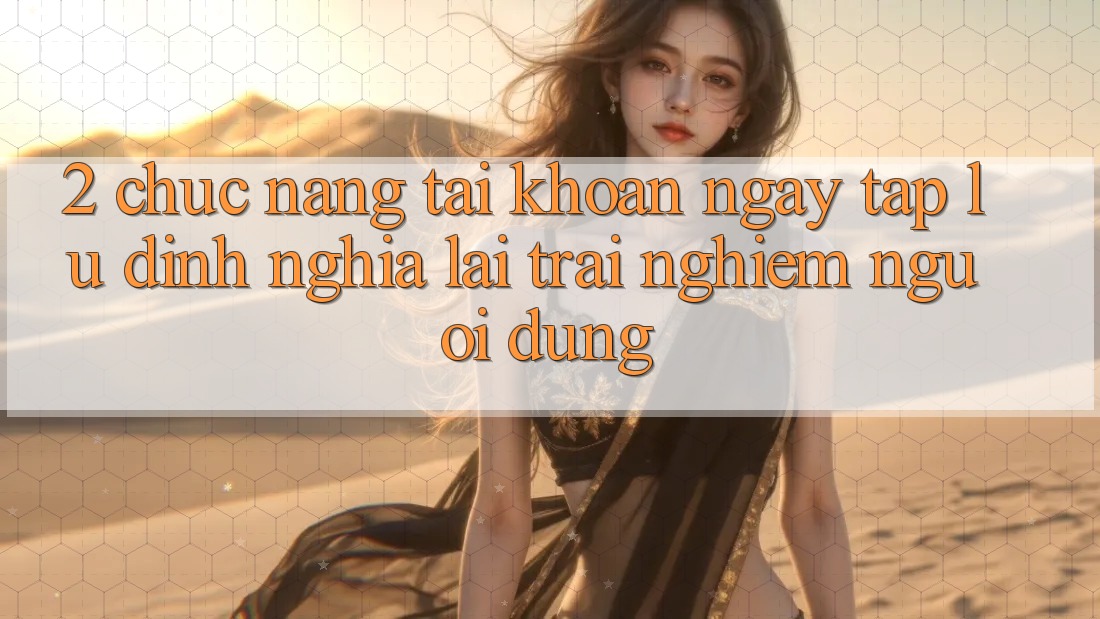 2. Chức năng “Tài khoản ngay tắp lự” - Định nghĩa lại trải nghiệm người dùng 2. Chức năng “Tài khoản ngay tắp lự” - Định nghĩa lại trải nghiệm người dùng
