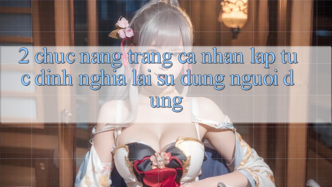 2. Chức năng “Trang cá nhân lập tức” - Định nghĩa lại sử dụng người dùng 2. Chức năng “Trang cá nhân lập tức” - Định nghĩa lại sử dụng người dùng