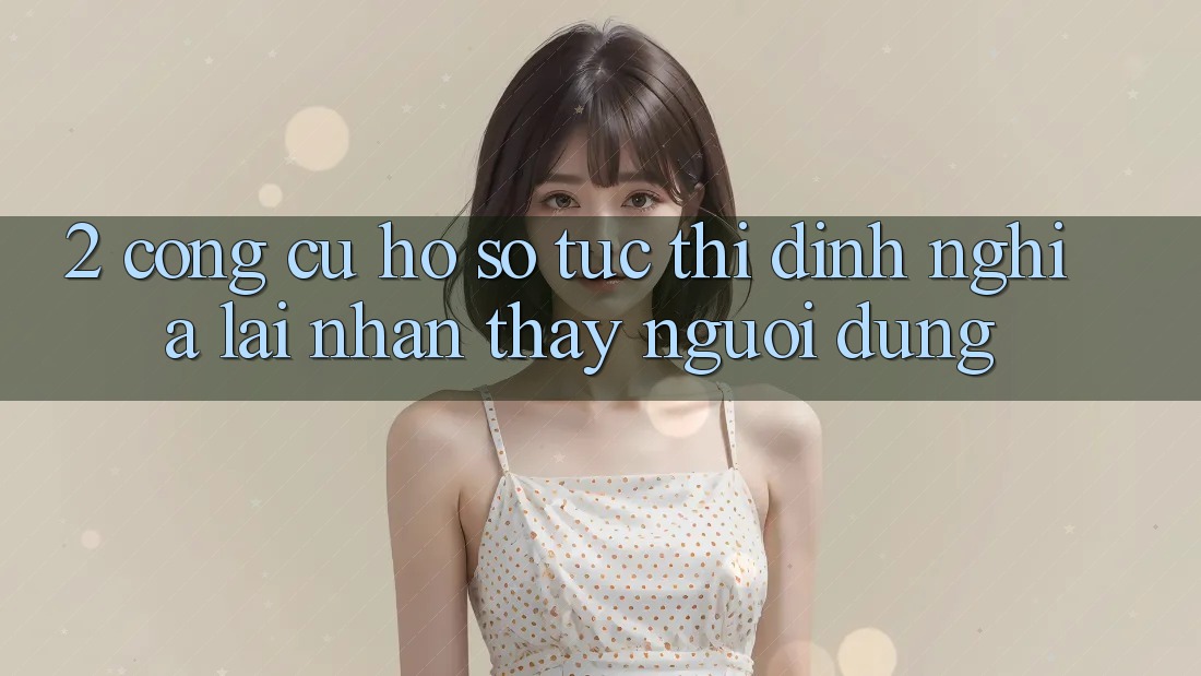 2. Công cụ “Hồ sơ tức thì” - Định nghĩa lại nhận thấy người dùng
