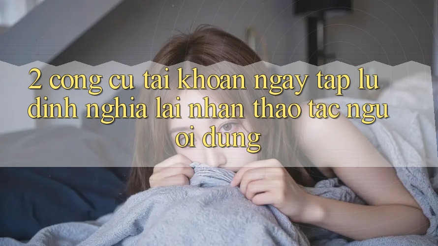 2. Công cụ “Tài khoản ngay tắp lự” - Định nghĩa lại nhận thao tác người dùng