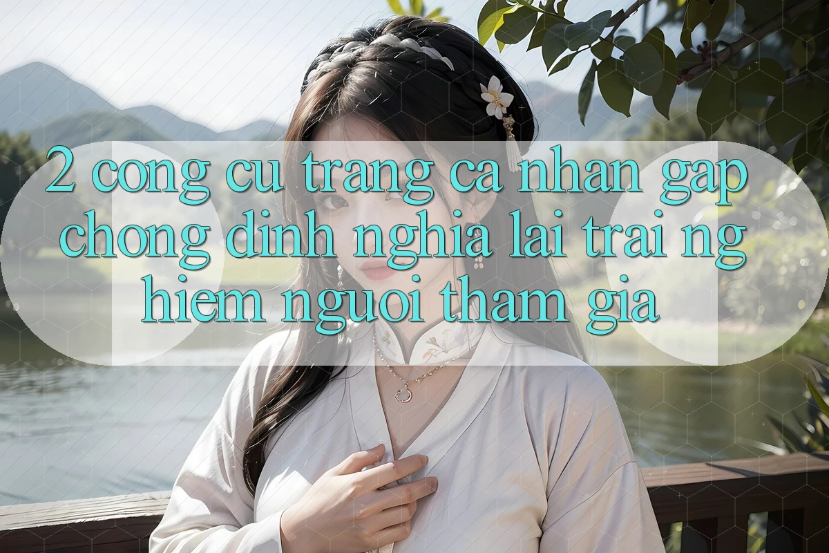 2. Công cụ “Trang cá nhân gấp chóng” - Định nghĩa lại trải nghiệm người tham gia