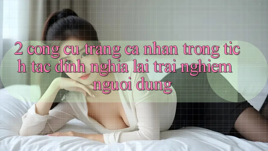 2. Công cụ “Trang cá nhân trong tích tắc” - Định nghĩa lại trải nghiệm người dùng