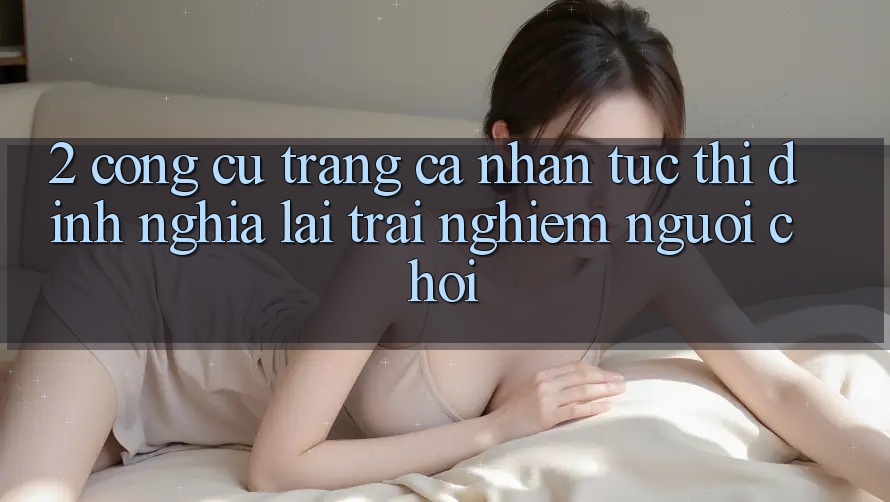 2. Công cụ “Trang cá nhân tức thì” - Định nghĩa lại trải nghiệm người chơi