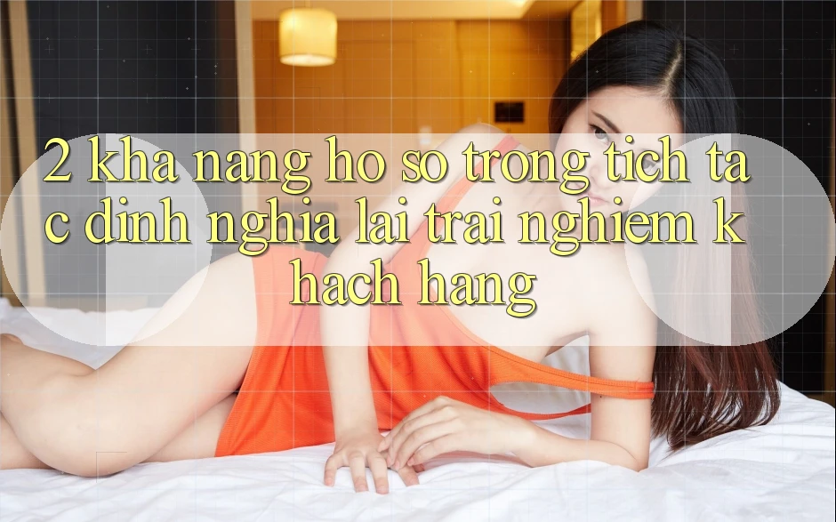 2. Khả năng “Hồ sơ trong tích tắc” - Định nghĩa lại trải nghiệm khách hàng