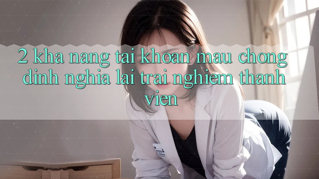 2. Khả năng “Tài khoản mau chóng” - Định nghĩa lại trải nghiệm thành viên