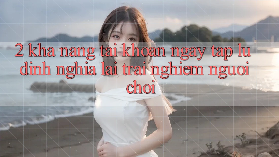 2. Khả năng “Tài khoản ngay tắp lự” - Định nghĩa lại trải nghiệm người chơi