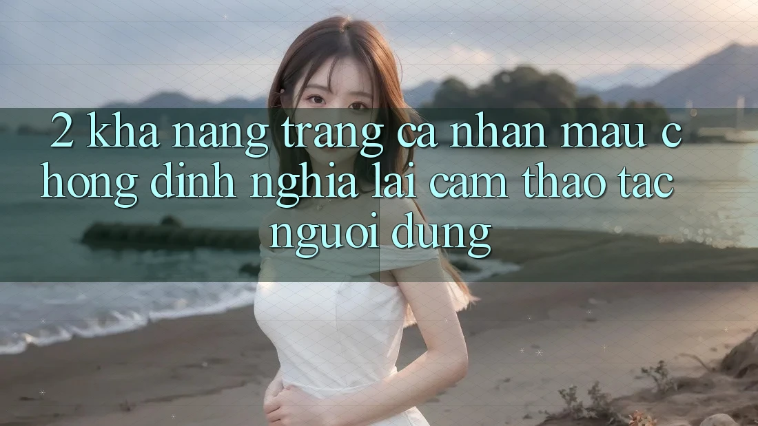2. Khả năng “Trang cá nhân mau chóng” - Định nghĩa lại cảm thao tác người dùng 2. Khả năng “Trang cá nhân mau chóng” - Định nghĩa lại cảm thao tác người dùng