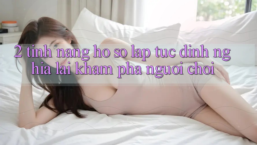 2. Tính năng “Hồ sơ lập tức” - Định nghĩa lại khám phá người chơi