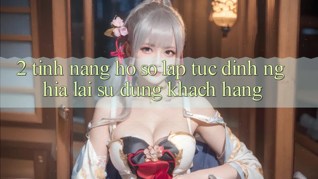 2. Tính năng “Hồ sơ lập tức” - Định nghĩa lại sử dụng khách hàng