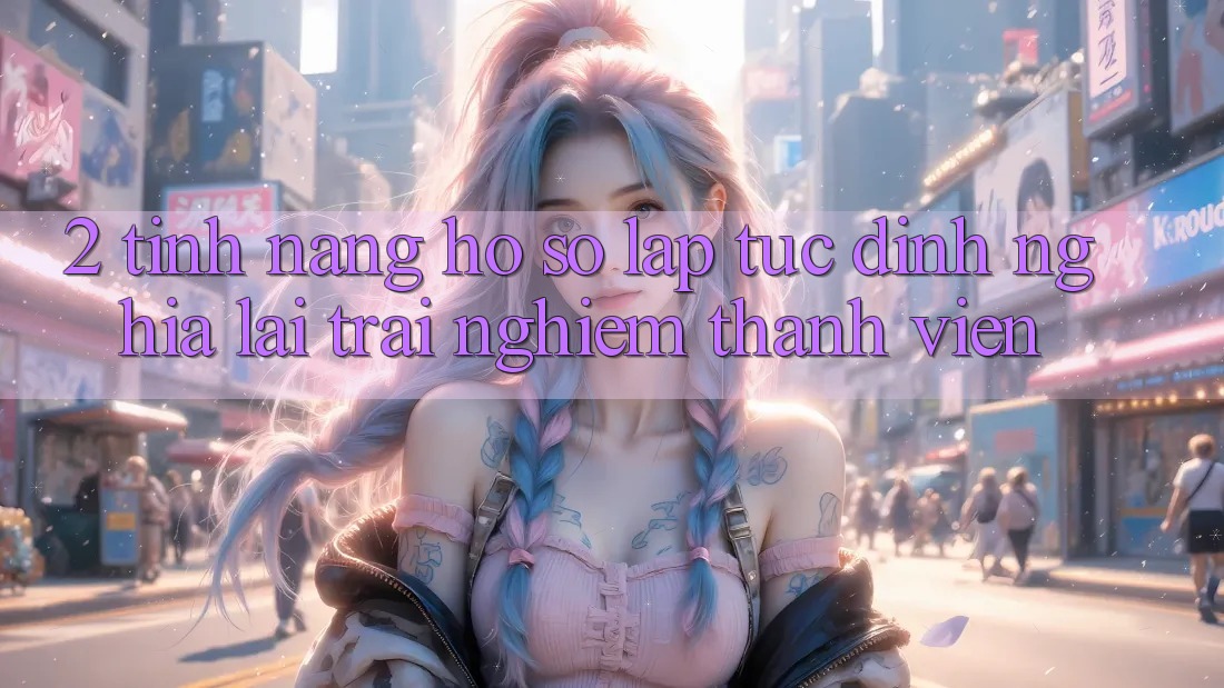 2. Tính năng “Hồ sơ lập tức” - Định nghĩa lại trải nghiệm thành viên