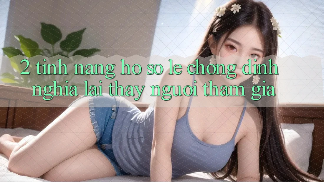 2. Tính năng “Hồ sơ lẹ chóng” - Định nghĩa lại thấy người tham gia