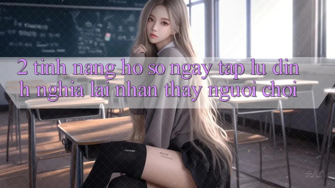 2. Tính năng “Hồ sơ ngay tắp lự” - Định nghĩa lại nhận thấy người chơi