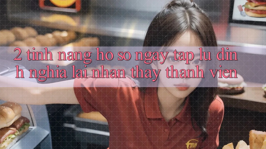 2. Tính năng “Hồ sơ ngay tắp lự” - Định nghĩa lại nhận thấy thành viên