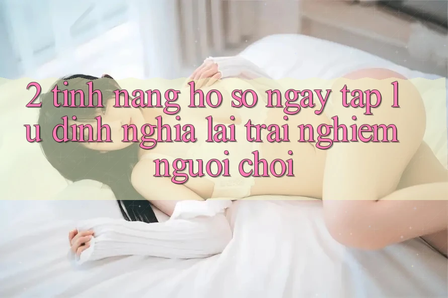 2. Tính năng “Hồ sơ ngay tắp lự” - Định nghĩa lại trải nghiệm người chơi