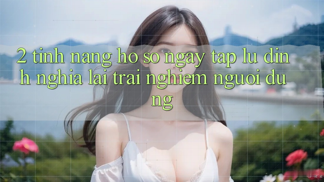 2. Tính năng “Hồ sơ ngay tắp lự” - Định nghĩa lại trải nghiệm người dùng