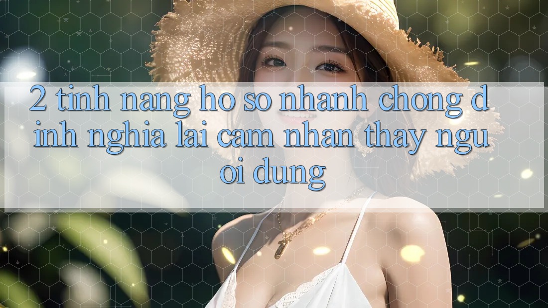 2. Tính năng “Hồ sơ nhanh chóng” - Định nghĩa lại cảm nhận thấy người dùng