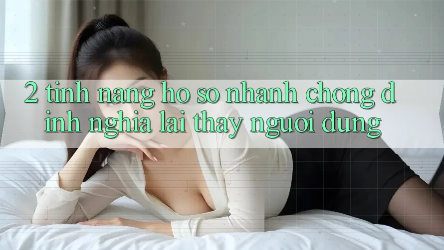 2. Tính năng “Hồ sơ nhanh chóng” - Định nghĩa lại thấy người dùng