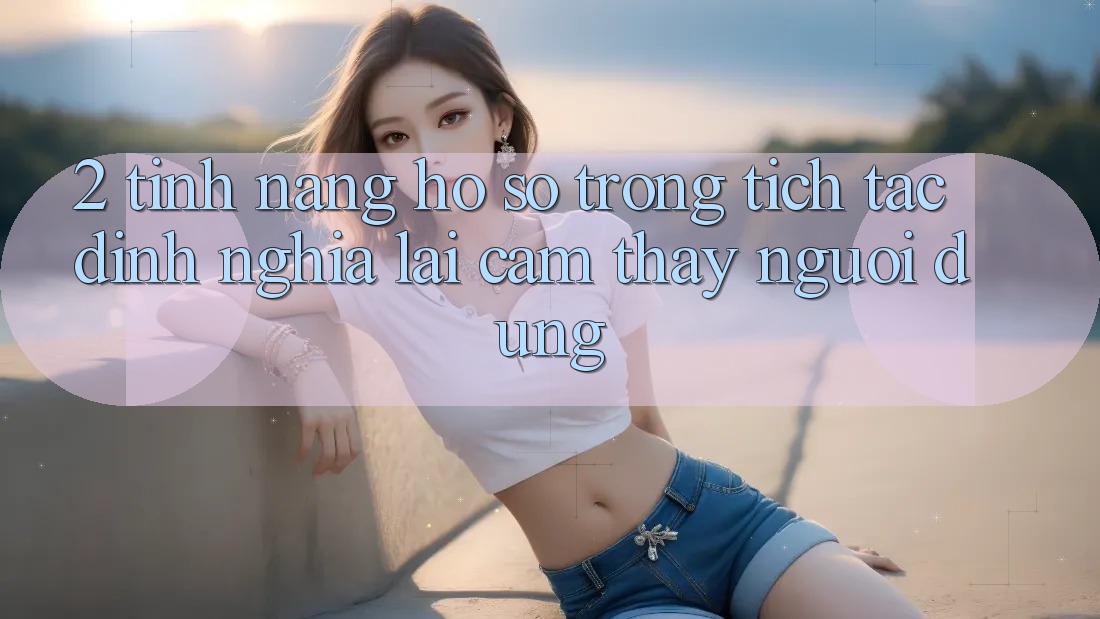 2. Tính năng “Hồ sơ trong tích tắc” - Định nghĩa lại cảm thấy người dùng