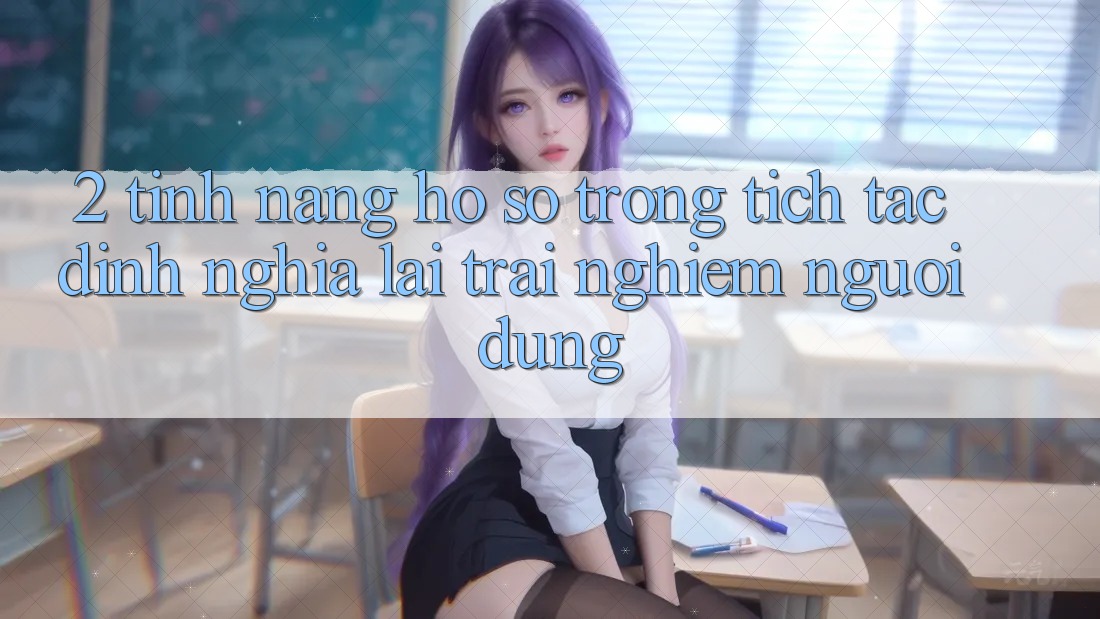 2. Tính năng “Hồ sơ trong tích tắc” - Định nghĩa lại trải nghiệm người dùng