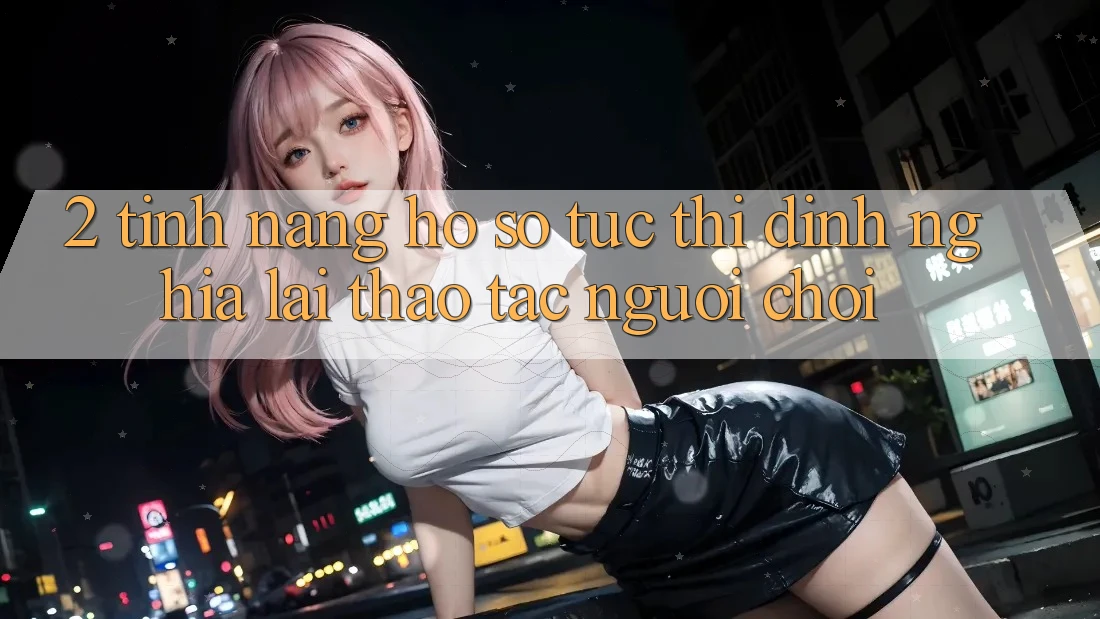 2. Tính năng “Hồ sơ tức thì” - Định nghĩa lại thao tác người chơi