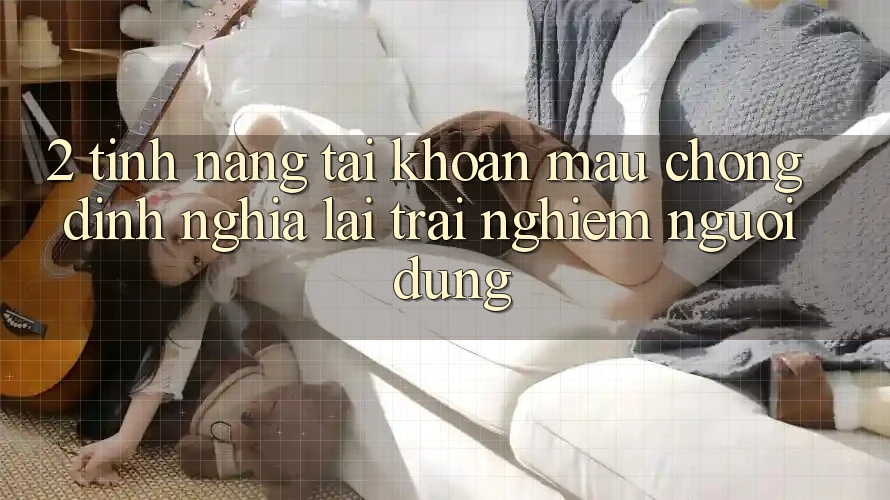 2. Tính năng “Tài khoản mau chóng” - Định nghĩa lại trải nghiệm người dùng