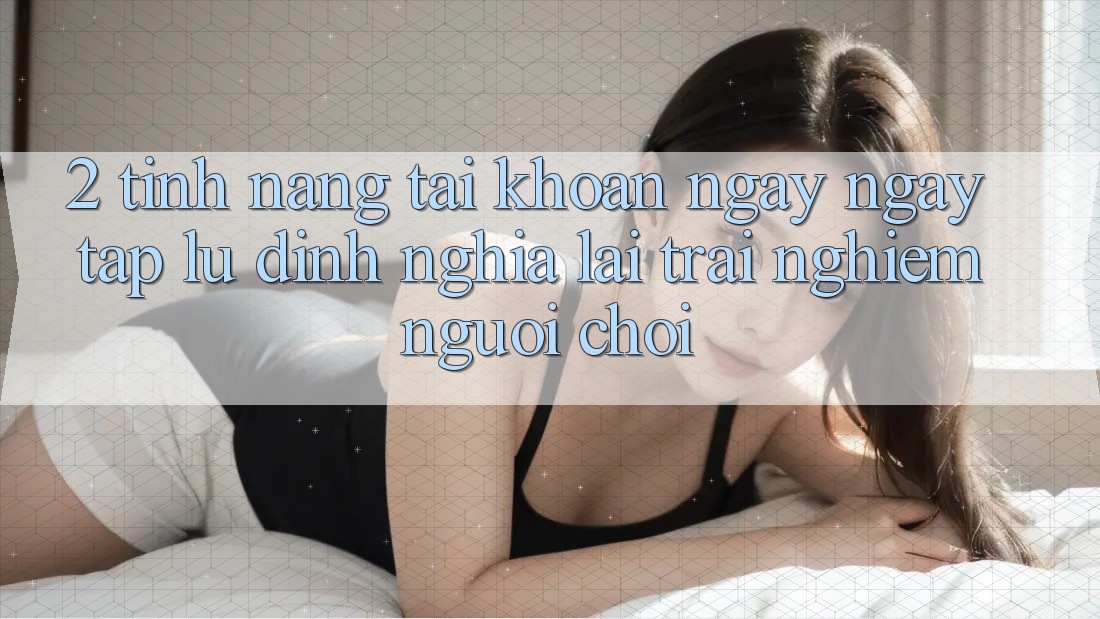 2. Tính năng “Tài khoản ngay ngay tắp lự” - Định nghĩa lại trải nghiệm người chơi