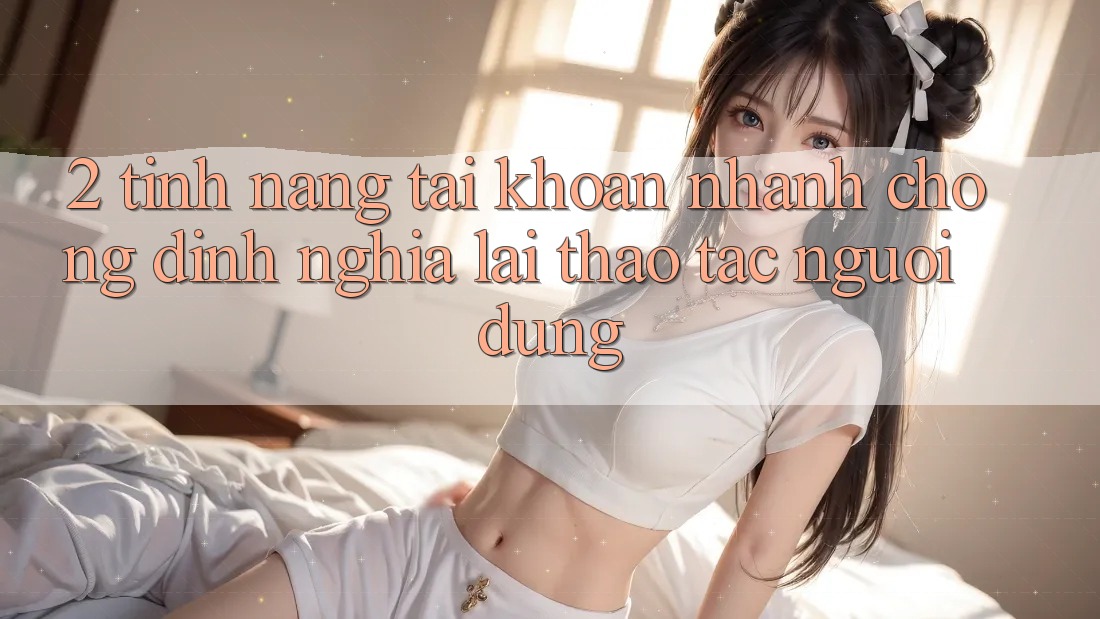 2. Tính năng “Tài khoản nhanh chóng” - Định nghĩa lại thao tác người dùng