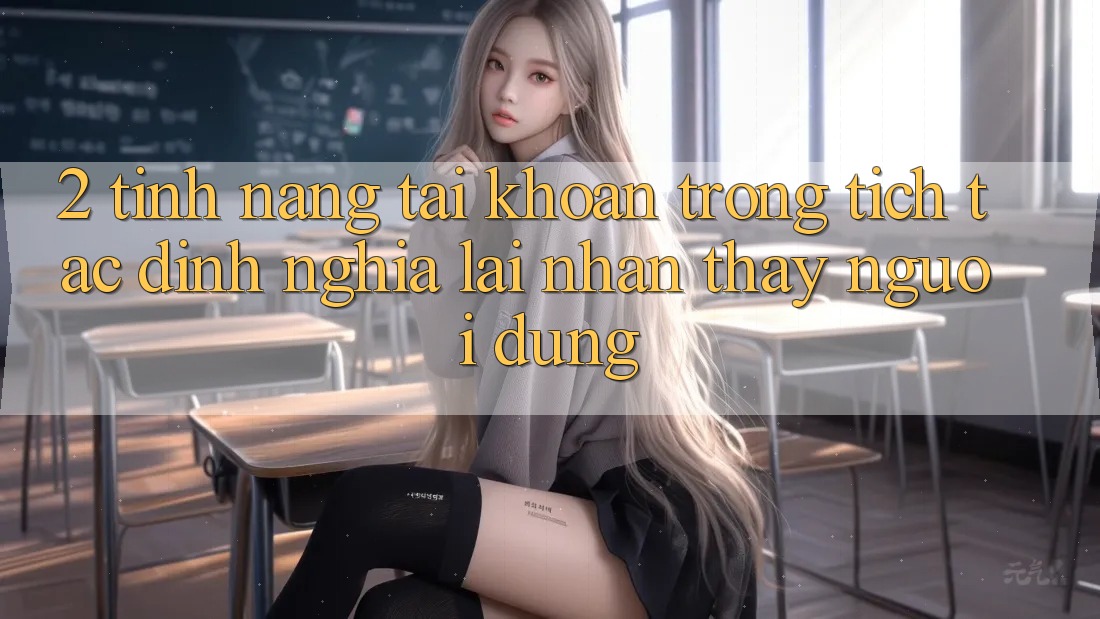 2. Tính năng “Tài khoản trong tích tắc” - Định nghĩa lại nhận thấy người dùng 2. Tính năng “Tài khoản trong tích tắc” - Định nghĩa lại nhận thấy người dùng