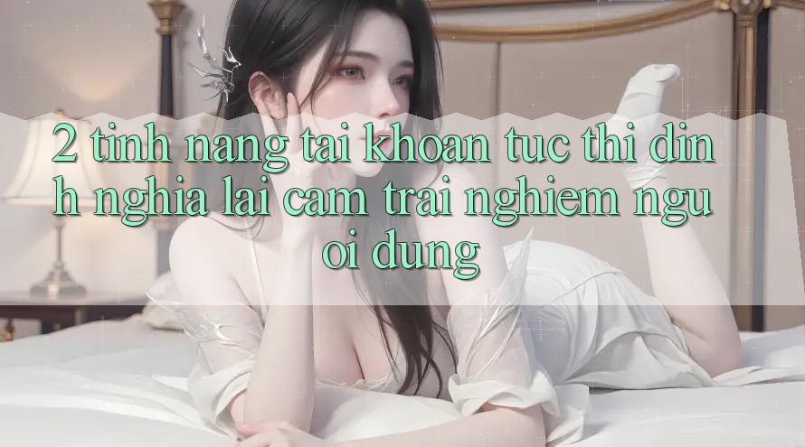 2. Tính năng “Tài khoản tức thì” - Định nghĩa lại cảm trải nghiệm người dùng 2. Tính năng “Tài khoản tức thì” - Định nghĩa lại cảm trải nghiệm người dùng