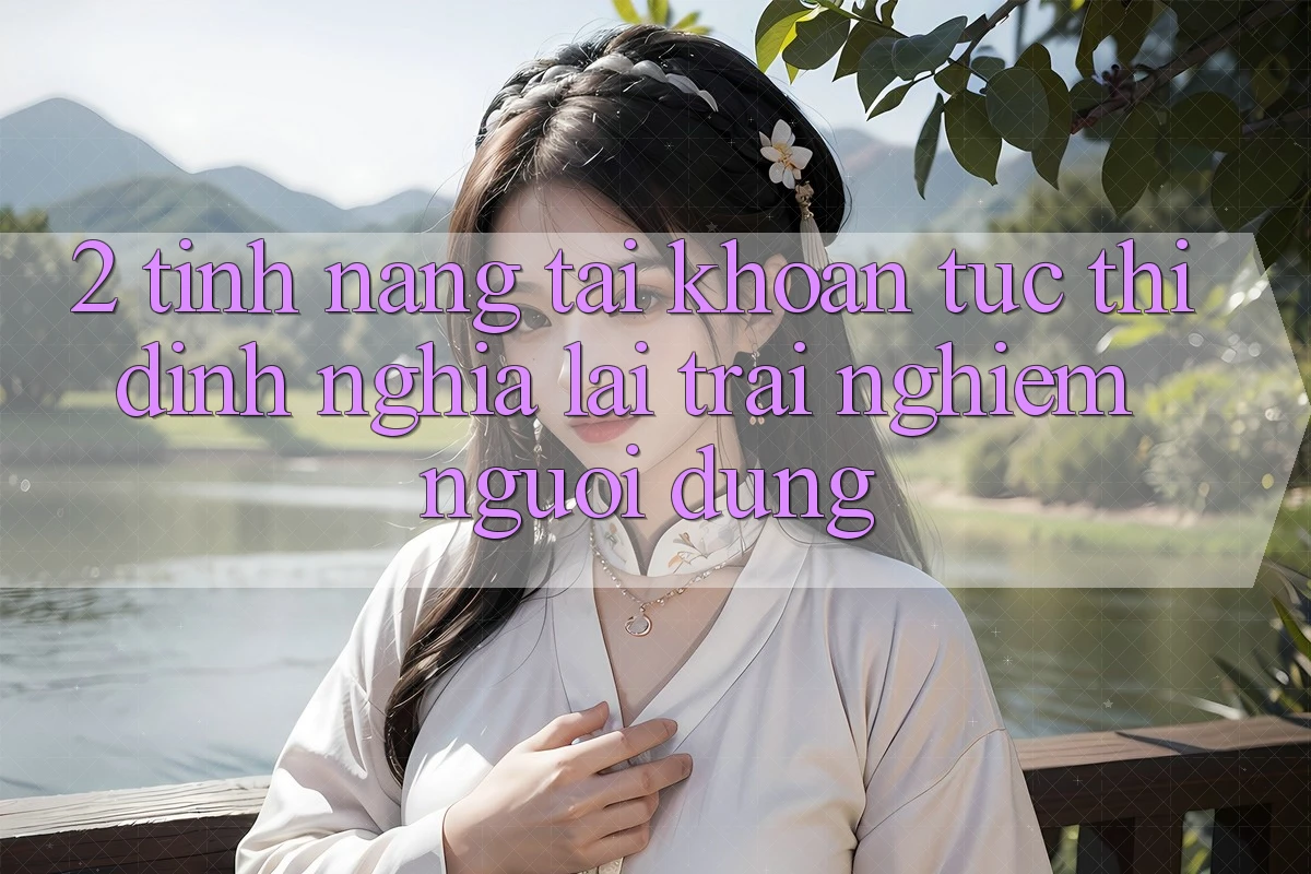 2. Tính năng “Tài khoản tức thì” - Định nghĩa lại trải nghiệm người dùng 2. Tính năng “Tài khoản tức thì” - Định nghĩa lại trải nghiệm người dùng