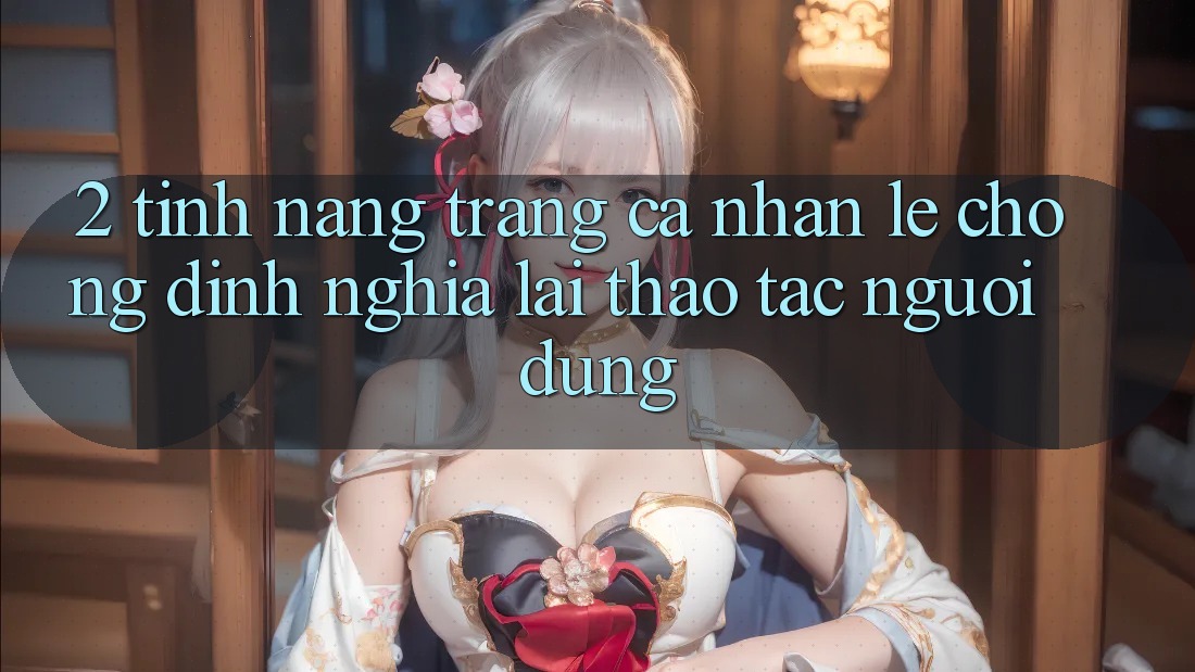 2. Tính năng “Trang cá nhân lẹ chóng” - Định nghĩa lại thao tác người dùng