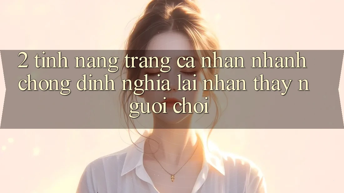 2. Tính năng “Trang cá nhân nhanh chóng” - Định nghĩa lại nhận thấy người chơi