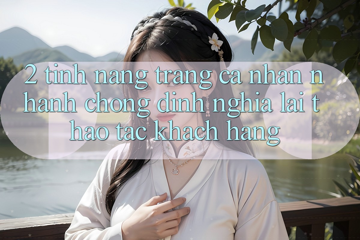 2. Tính năng “Trang cá nhân nhanh chóng” - Định nghĩa lại thao tác khách hàng