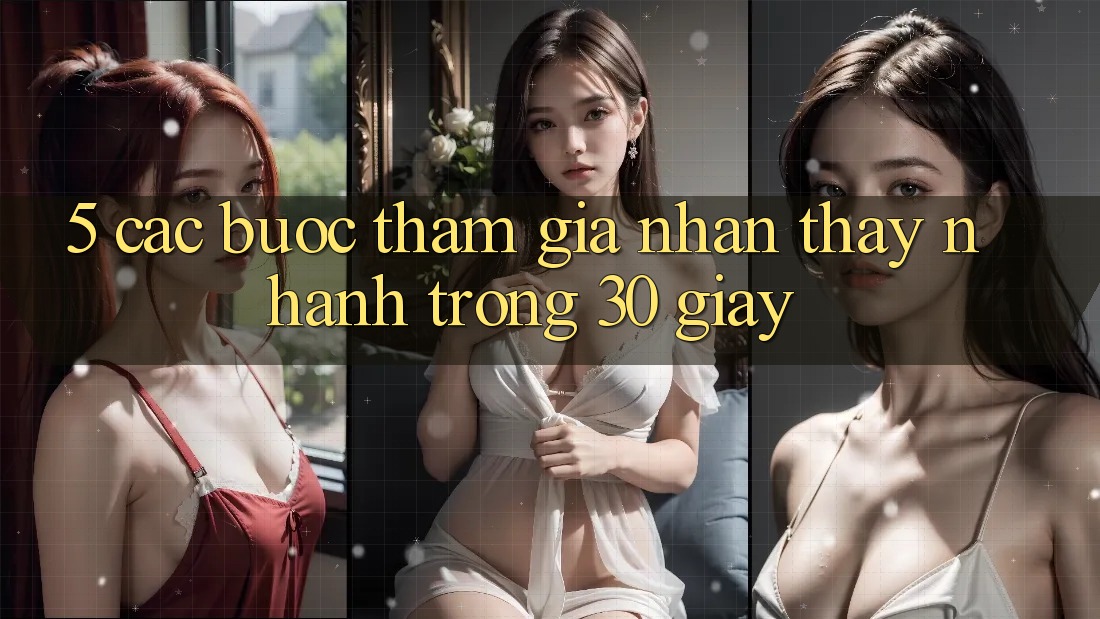 5. Các bước tham gia nhận thấy nhanh trong 30 giây 5. Các bước tham gia nhận thấy nhanh trong 30 giây