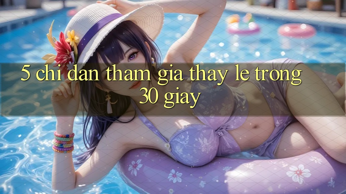 5. Chỉ dẫn tham gia thấy lẹ trong 30 giây