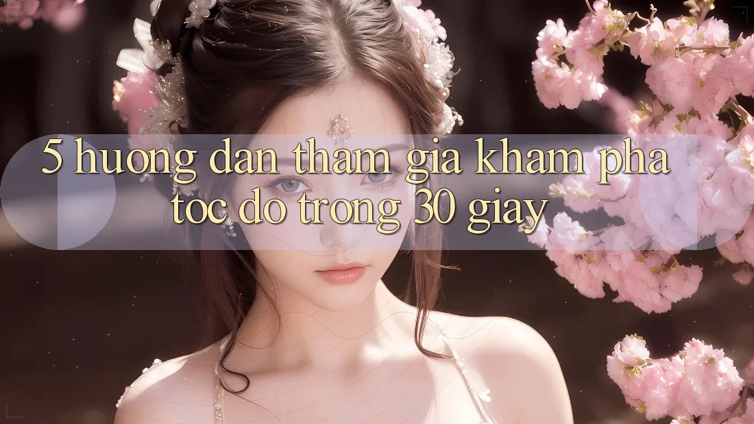 5. Hướng dẫn tham gia khám phá tốc độ trong 30 giây