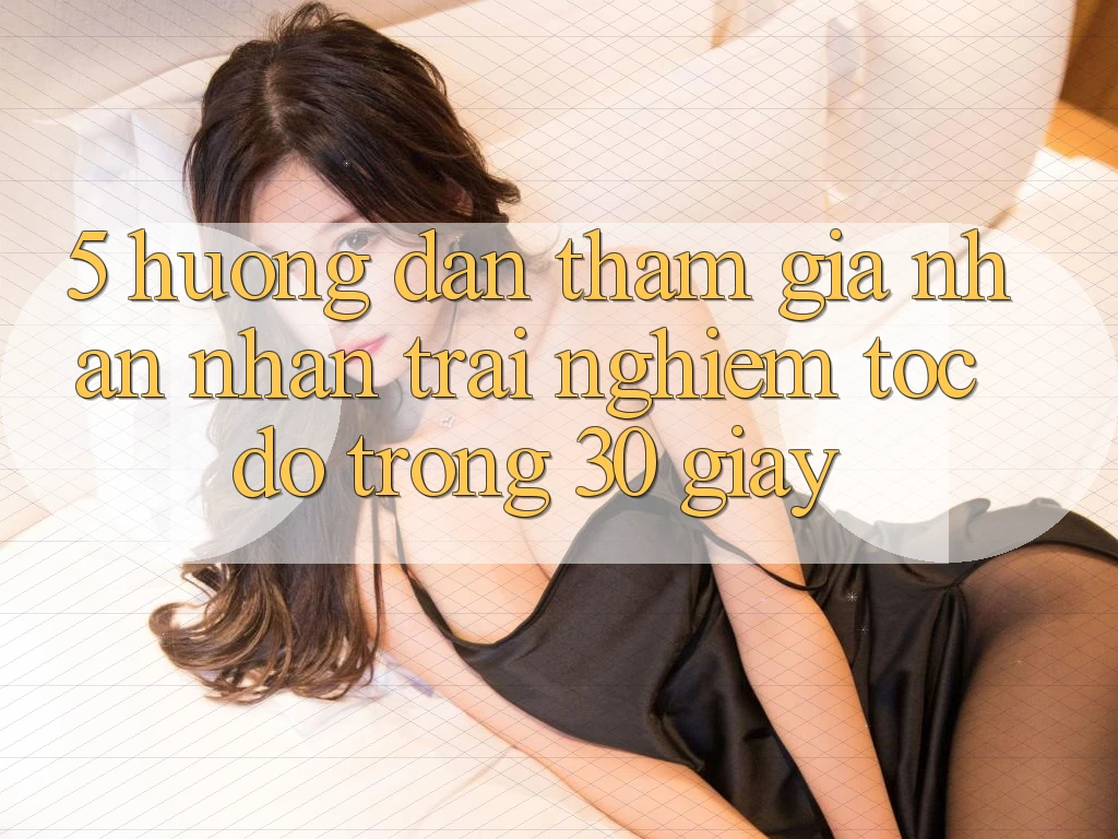 5. Hướng dẫn tham gia nhận nhận trải nghiệm tốc độ trong 30 giây