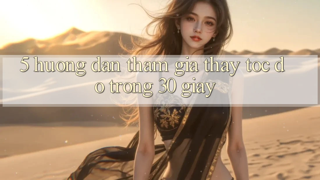 5. Hướng dẫn tham gia thấy tốc độ trong 30 giây