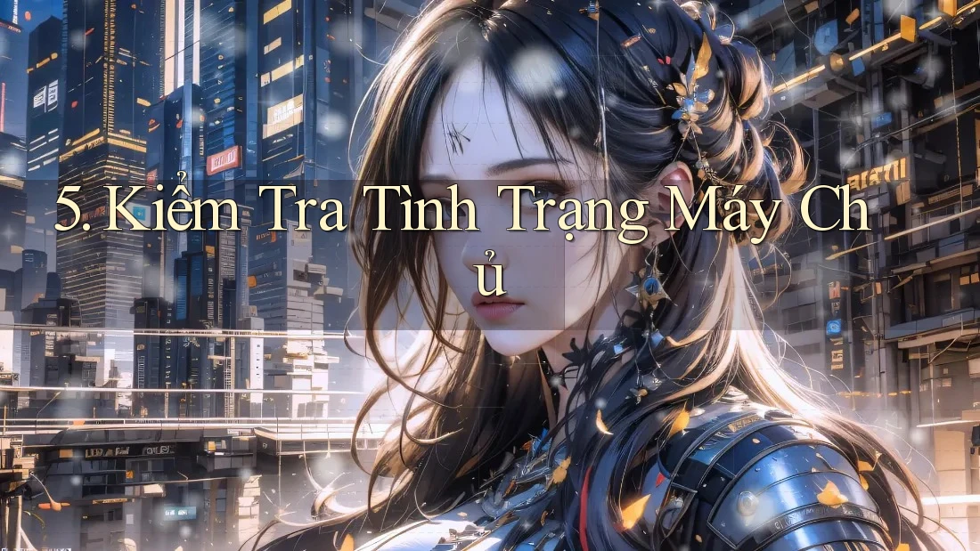 5. Kiểm Tra Tình Trạng Máy Chủ