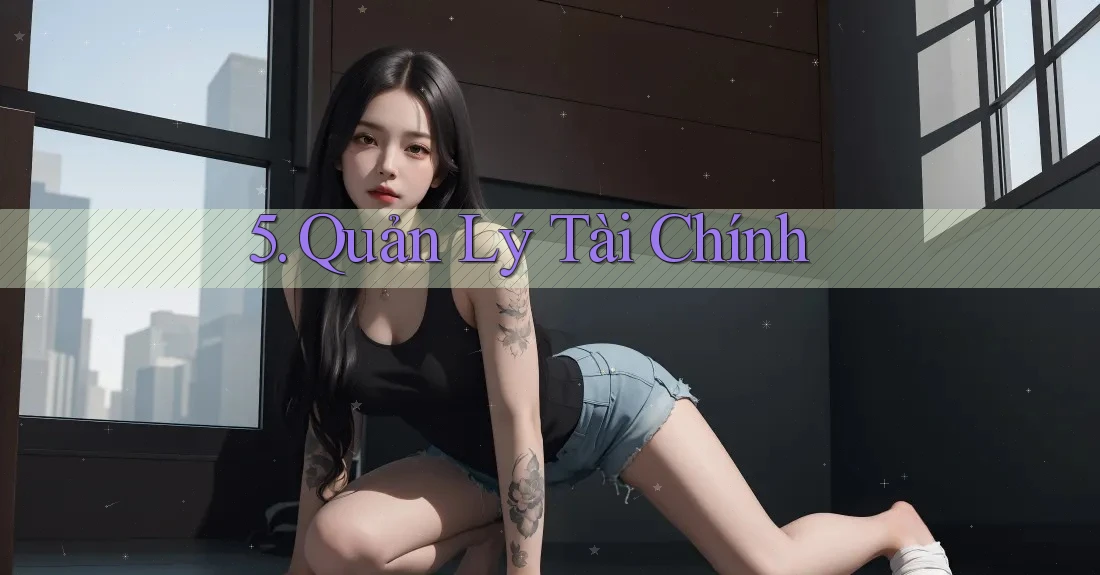 5. Quản lý tài chính