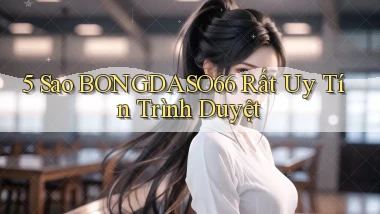 5 sao bongdaso66 rất uy tín trình duyệt