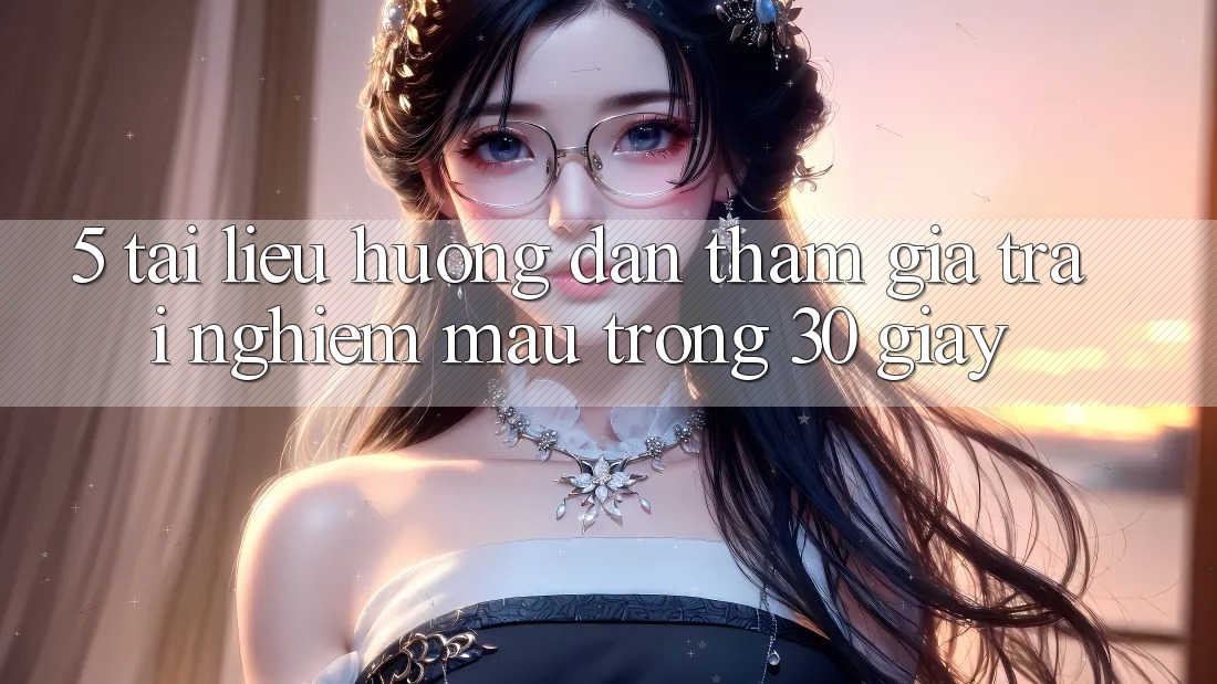 5. Tài liệu hướng dẫn tham gia trải nghiệm mau trong 30 giây