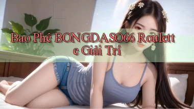 bao phê bongdaso66 roulette giải trí