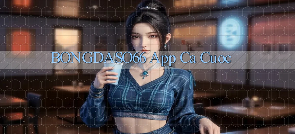 bongdaso66 app ca cuoc