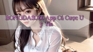 bongdaso66 app cá cược uy tín