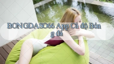 bongdaso66 app cá độ bóng đá