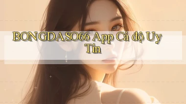 bongdaso66 app cá độ uy tín