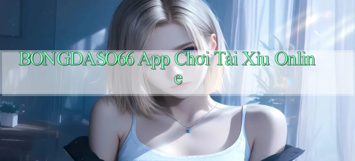 bongdaso66 app chơi tài xỉu online