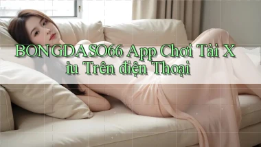 bongdaso66 app chơi tài xỉu trên điện thoại