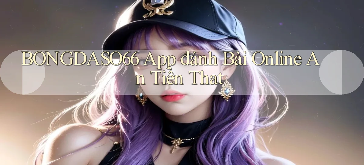 bongdaso66 app đánh bài online an tiền that